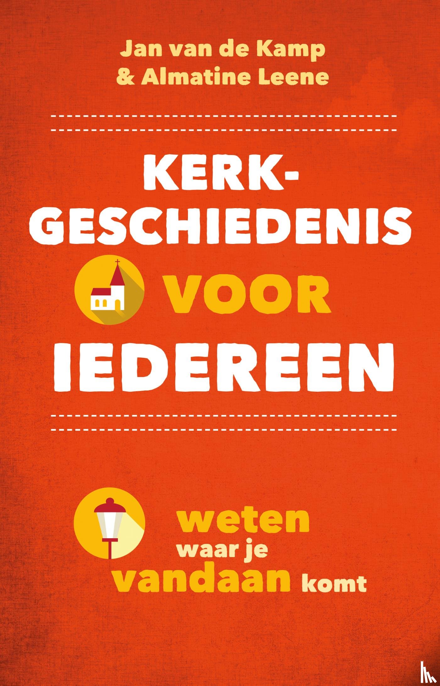 Kamp, Jan van de, Leene, Almatine - Kerkgeschiedenis voor iedereen