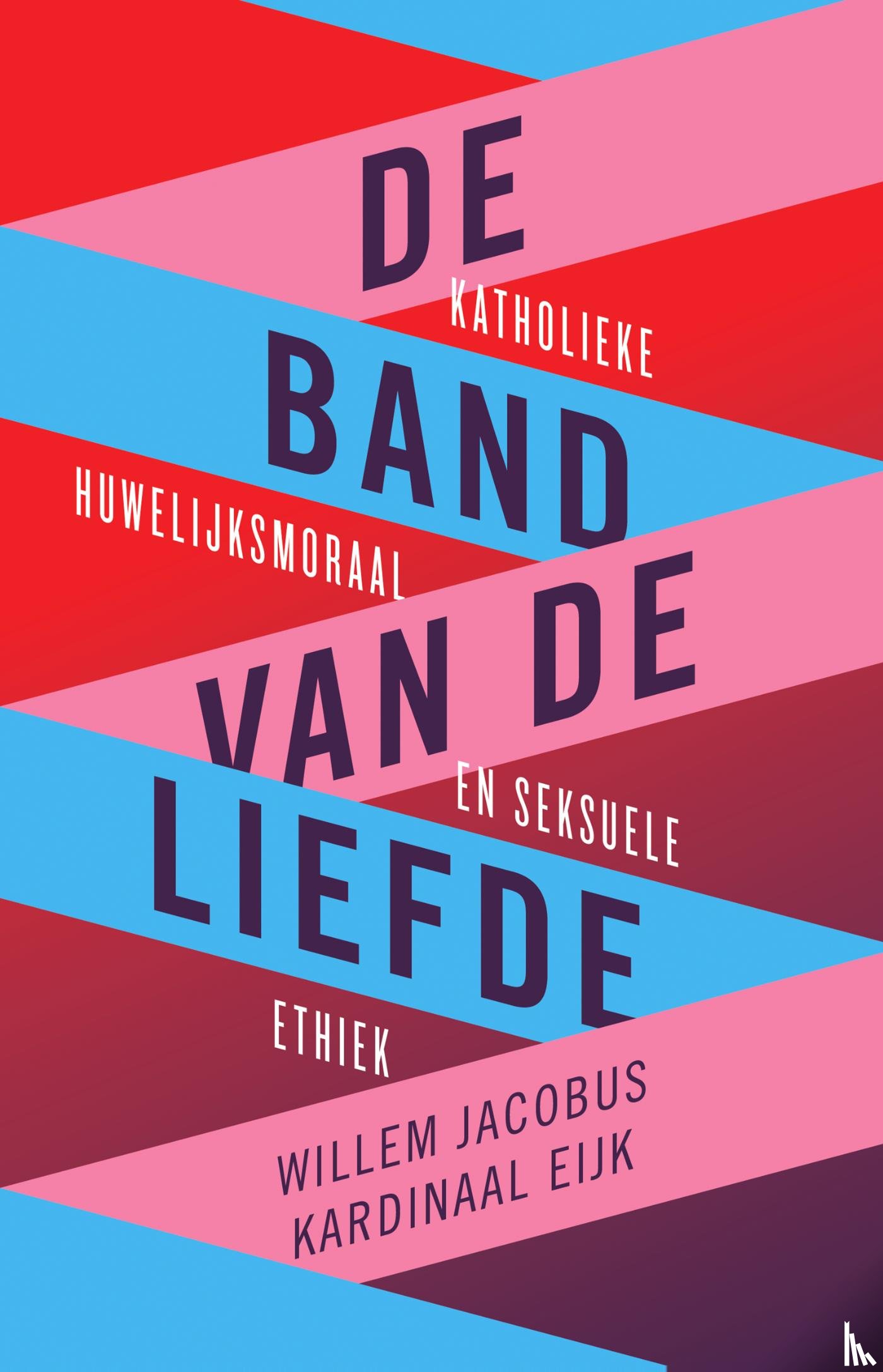 Eijk, Willlem Jacobus Kardinaal - De band van de liefde