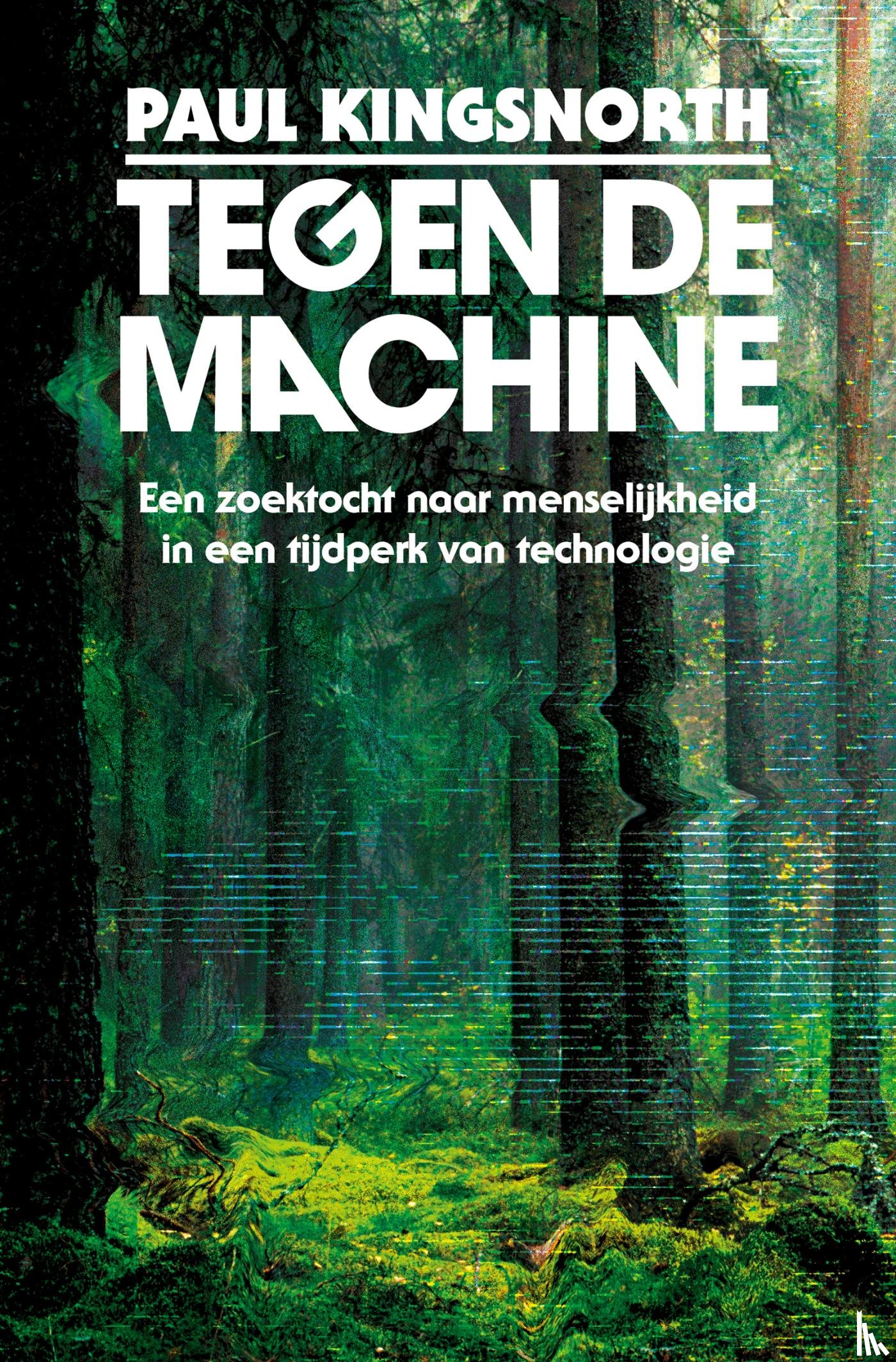 Kingsnorth, Paul - Tegen de Machine