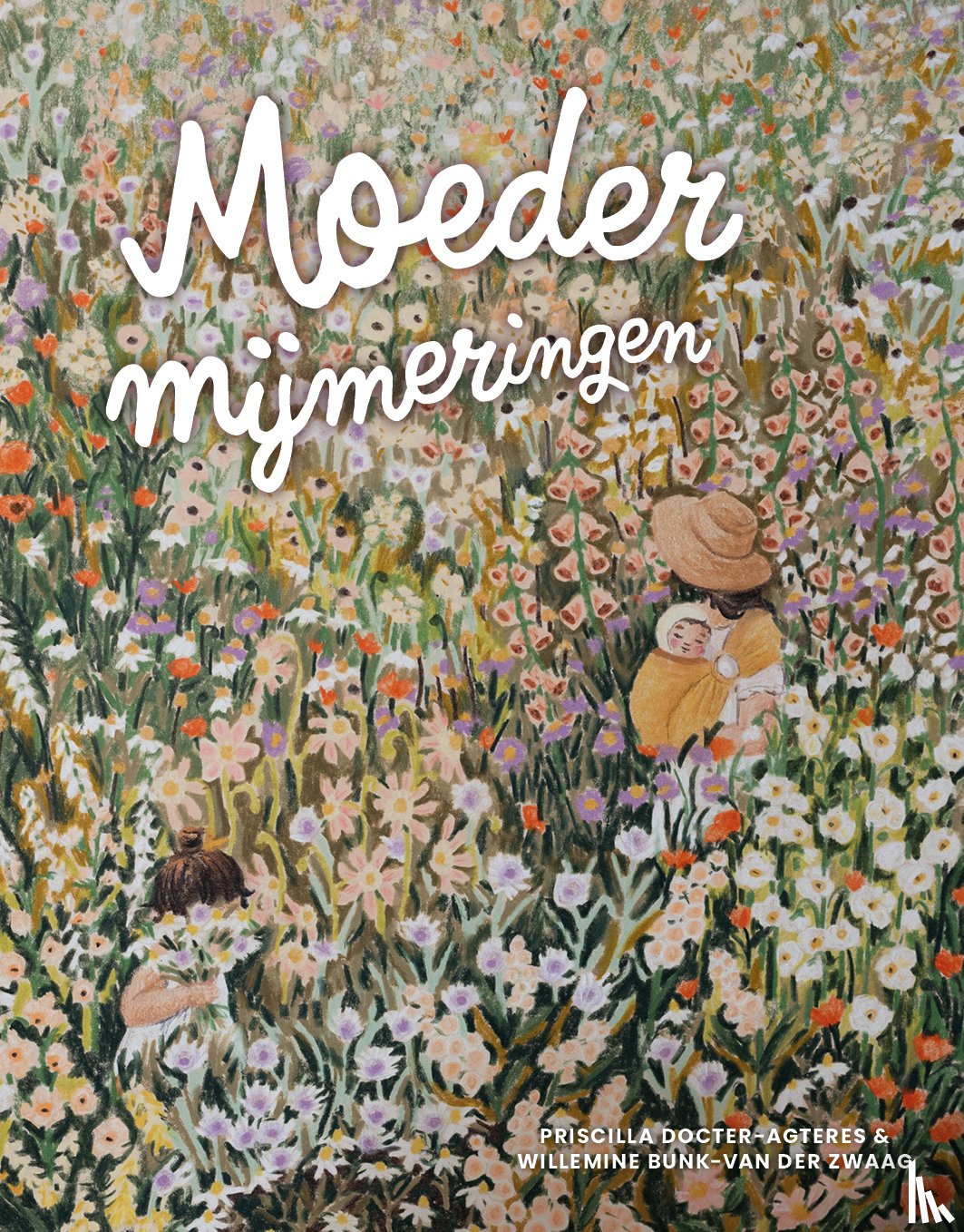 Zwaag, Willemine van der, Docter- Agteres, Priscilla - Moedermijmeringen
