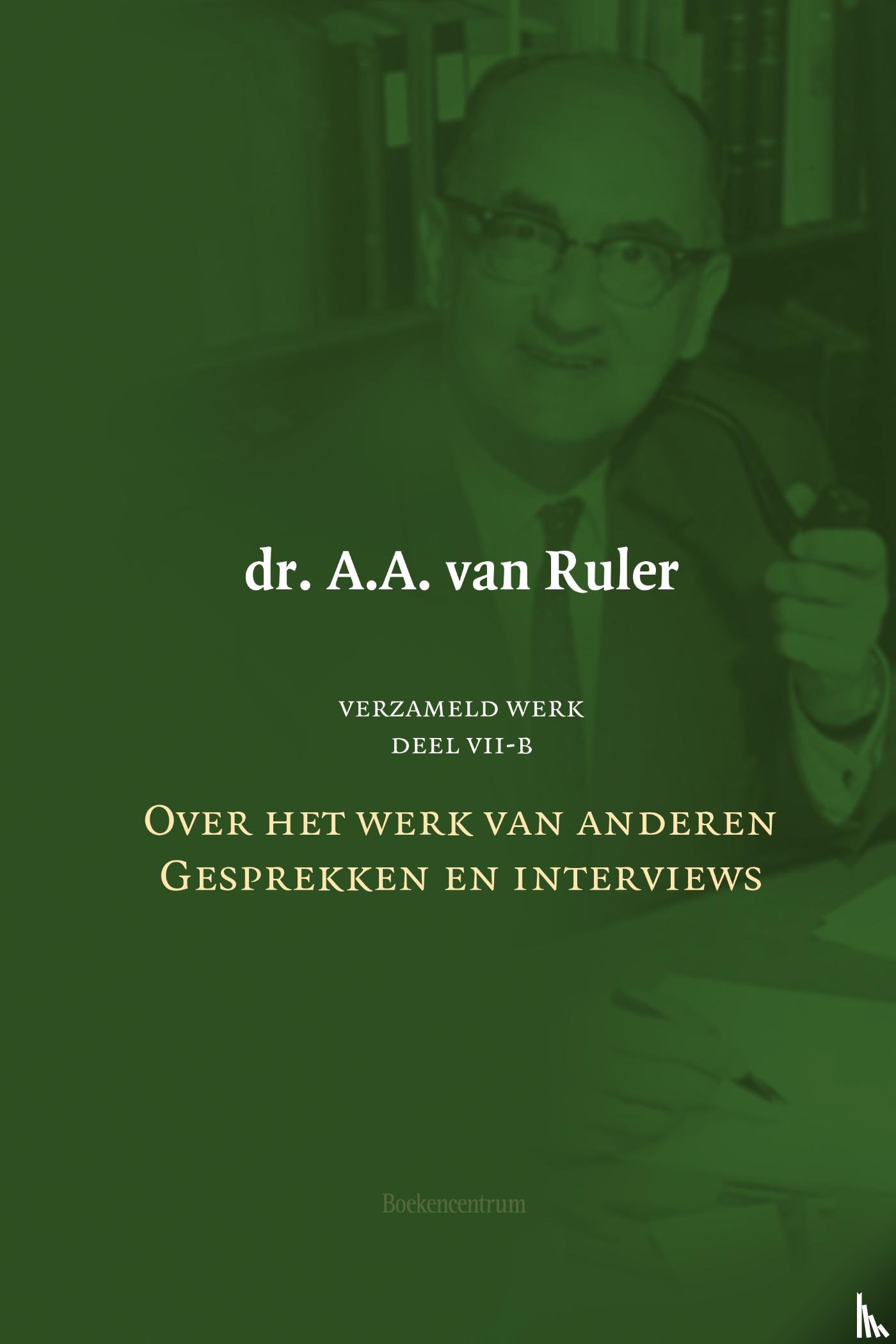 Ruler, A.A., Keulen, Dirk van - Verzameld werk deel 7b