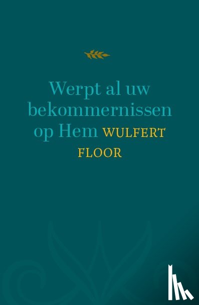 Floor, Wulfert - Werpt al uw bekommernissen op Hem