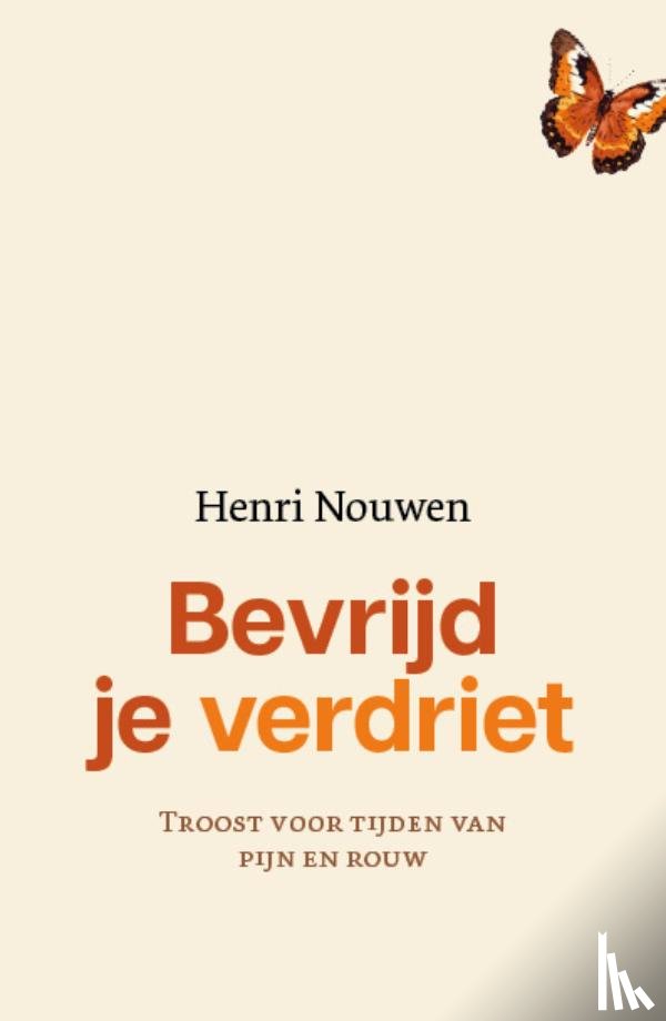 Nouwen, Henri - Bevrijd je verdriet