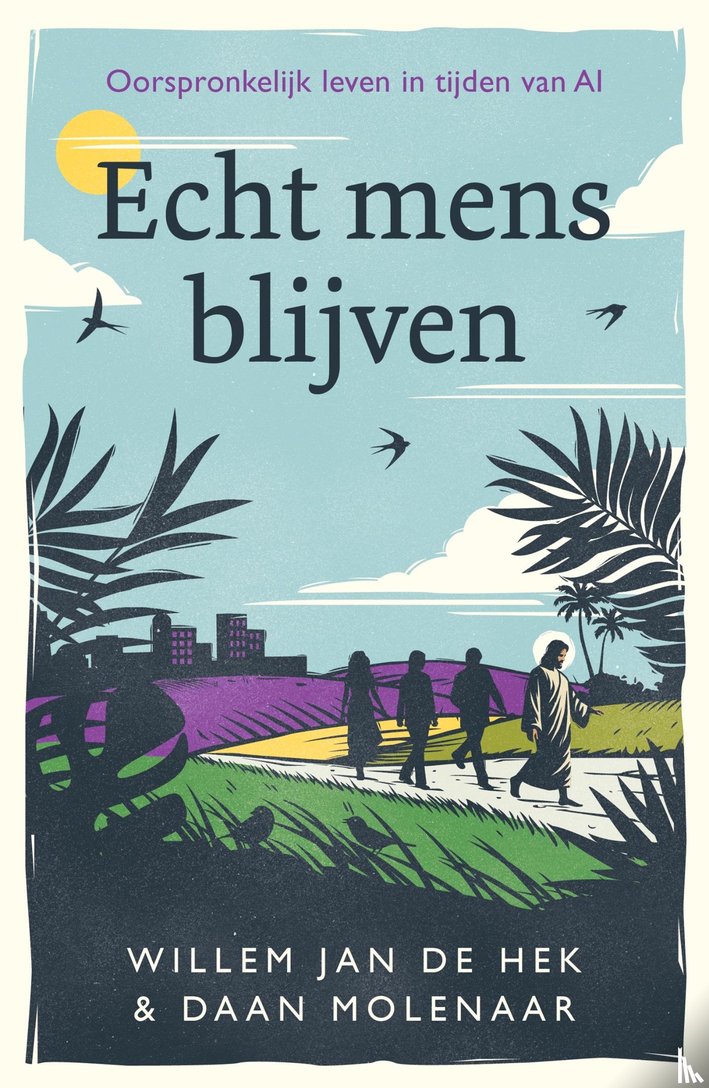Molenaar, Daan, Hek, Willem Jan de - Echt mens blijven