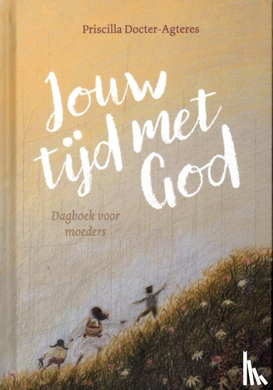 Docter- Agteres, Priscilla - Jouw tijd met God