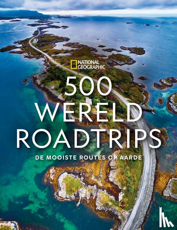 National Geographic Reisgids - 500 Wereldroadtrips