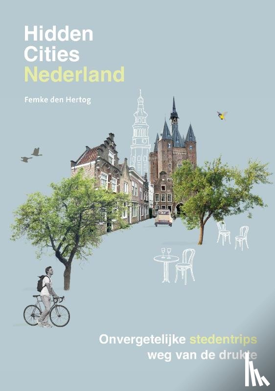 Hertog, Femke den - Hidden Cities - Nederland