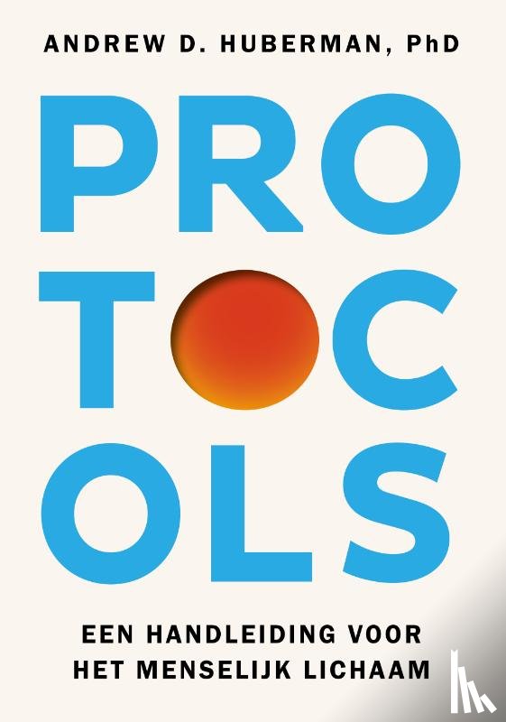 Huberman, Andrew - Protocols - Nederlandse editie