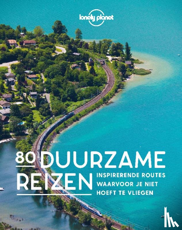 Lonely Planet - 80 Duurzame reizen