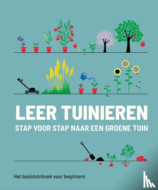 Royal Horticultural Society - Leer tuinieren - stap voor stap naar een groene tuin