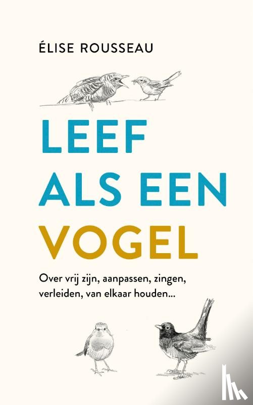 Rousseau, Élise - Leef als een vogel