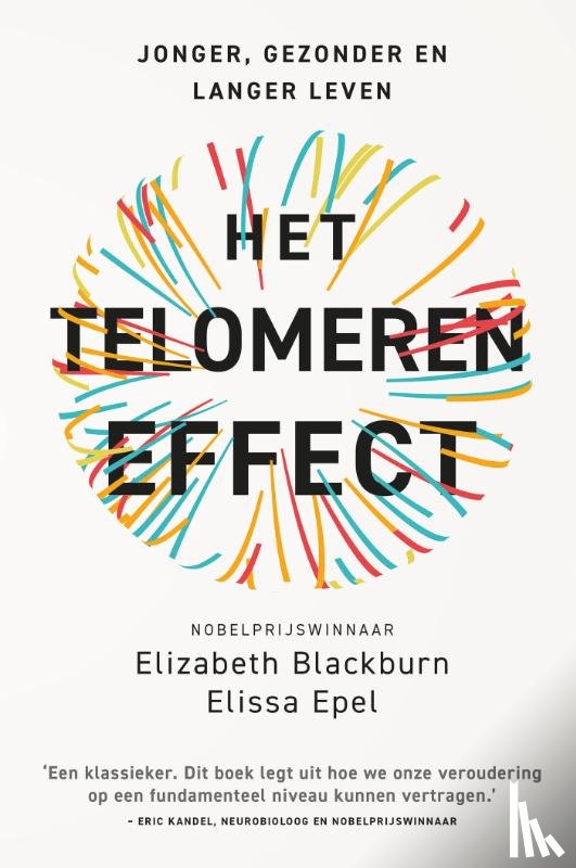 Blackburn, Elizabeth, Epel, Elissa - Het telomeren effect