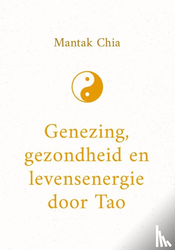 Chia, Mantak - Genezing, gezondheid en levensenergie door Tao