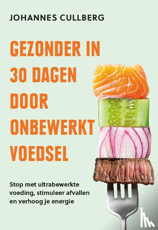 Cullberg, Johannes - Gezonder in 30 dagen door onbewerkt voedsel