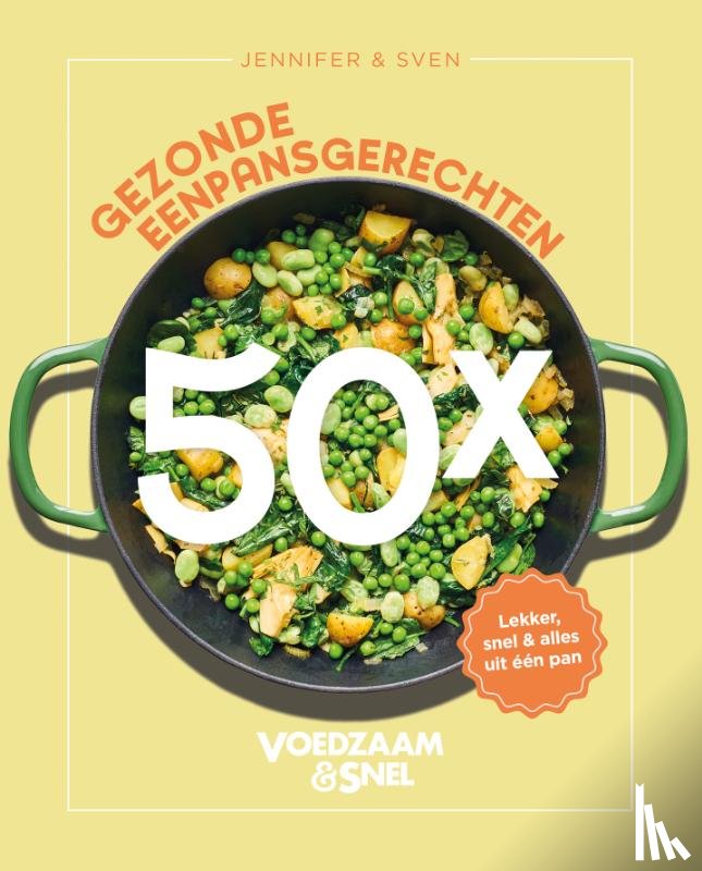 Jennifer & Sven - Voedzaam & Snel - 50x gezonde eenpansgerechten