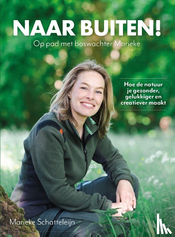 Schatteleijn, Marieke - Naar buiten! Op pad met boswachter Marieke