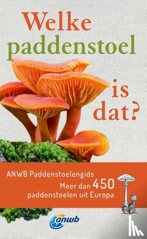 Gminder, Andreas, Böhning, Tanja - Welke paddenstoel is dat? ANWB Paddenstoelengids