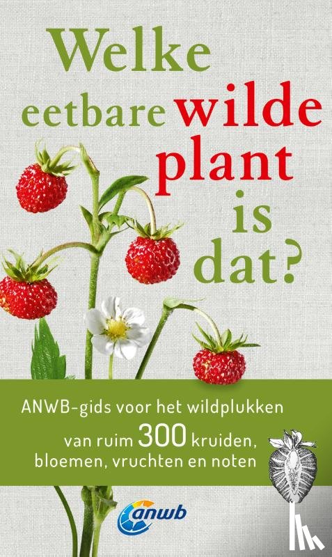 Bastgen, Christa - Welke eetbare wilde plant is dat?