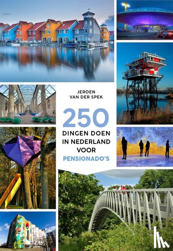 Spek, Jeroen van der - 250 dingen doen in Nederland voor pensionado's
