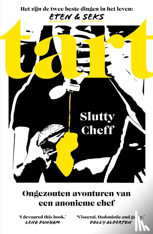 Slutty Cheff - Tart: Ongezouten avonturen van een anonieme chef