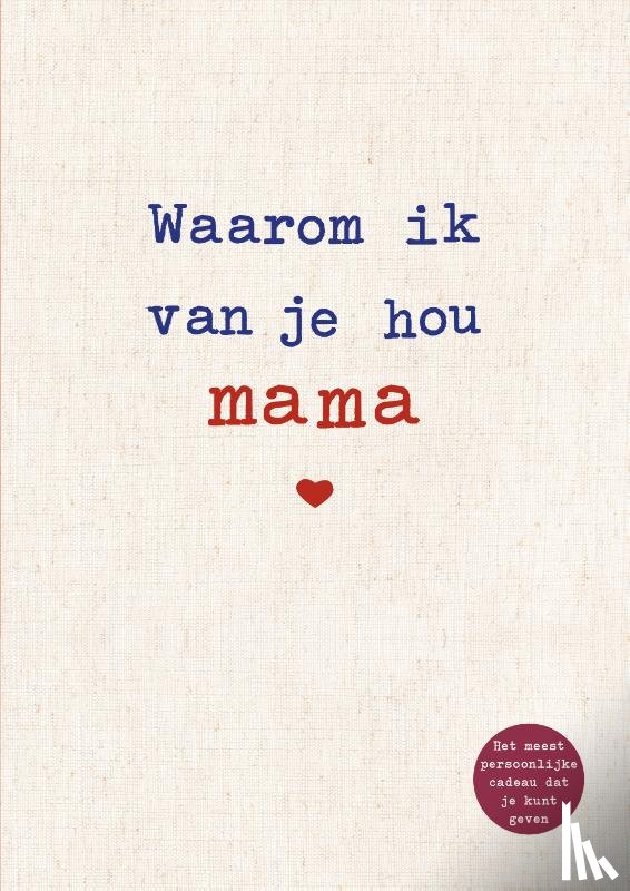 Reinwarth, Alexandra - Waarom ik van je hou mama