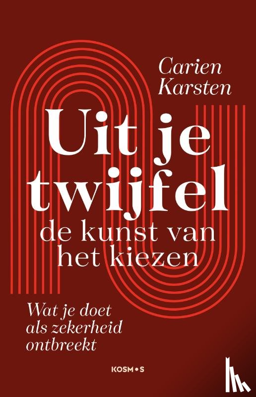 Karsten, Carien - Uit je twijfel: de kunst van kiezen