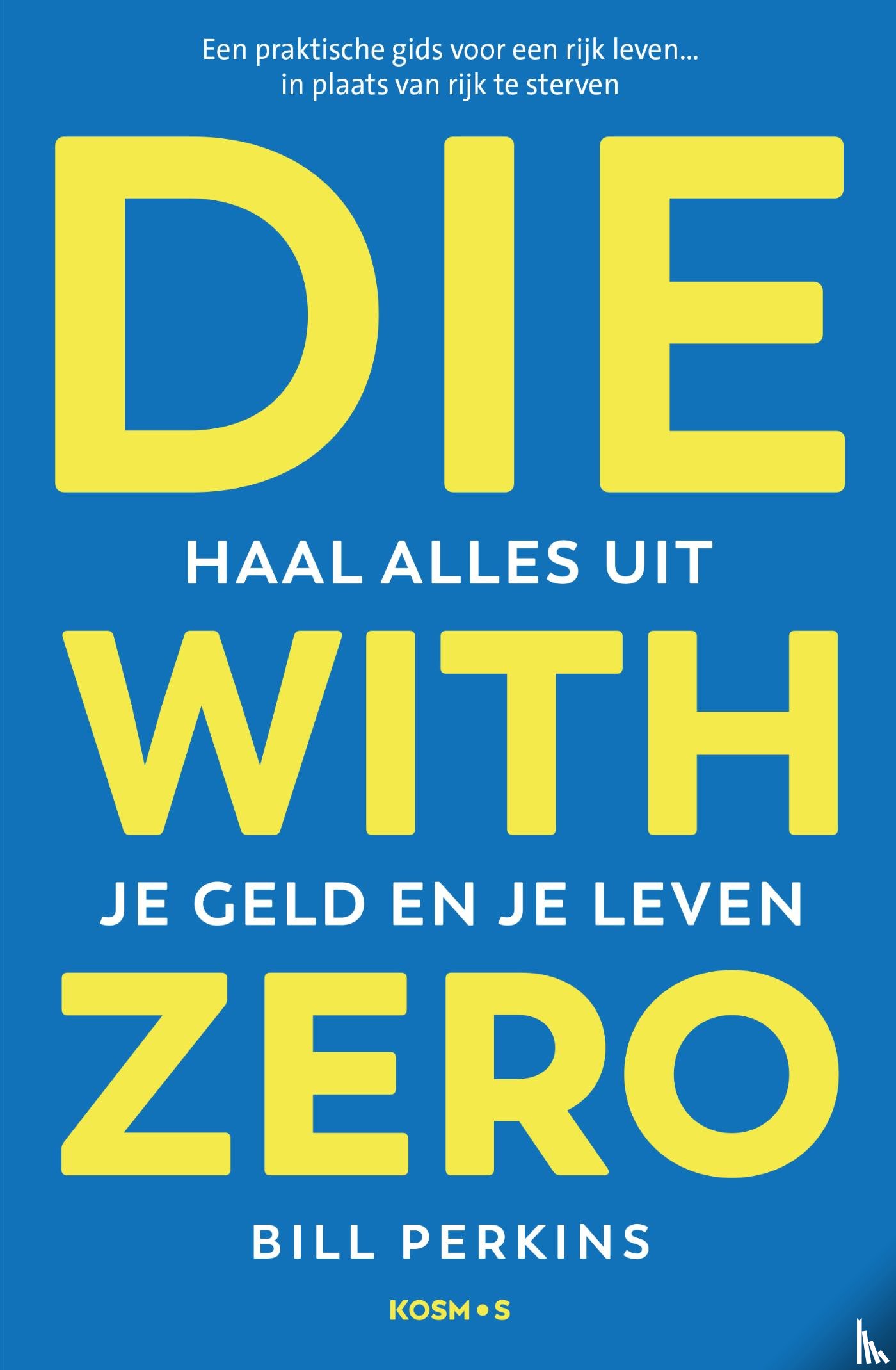 Perkins, Bill - Die With Zero - Nederlandse editie