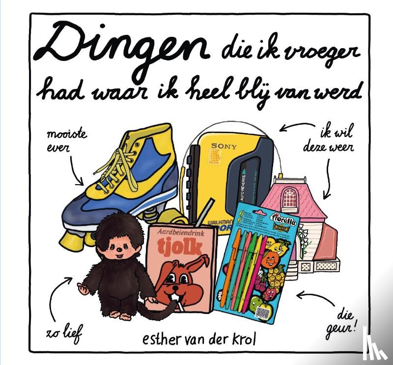 Krol, Esther van der - Dingen die ik vroeger had waar ik heel blij van werd