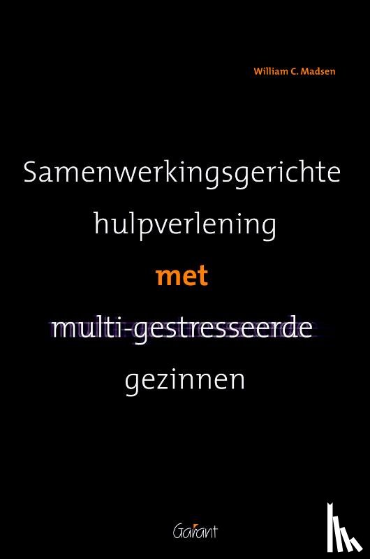 Madsen, William C. - Samenwerkingsgerichte hulpverlening bij multi-gestresseerde gezinnen