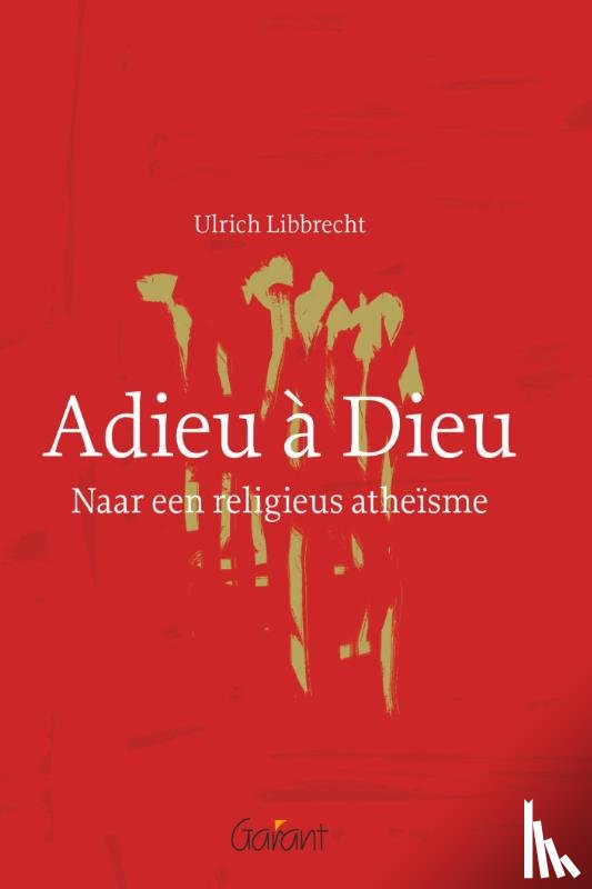 Libbrecht, Ulrich - Adieu a Dieu. Naar een religieus atheisme