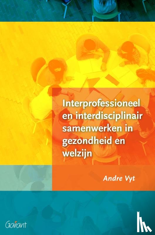 Vyt, Andre - Interprofessioneel en interdisciplinair samenwerken in gezondheid en welzijn