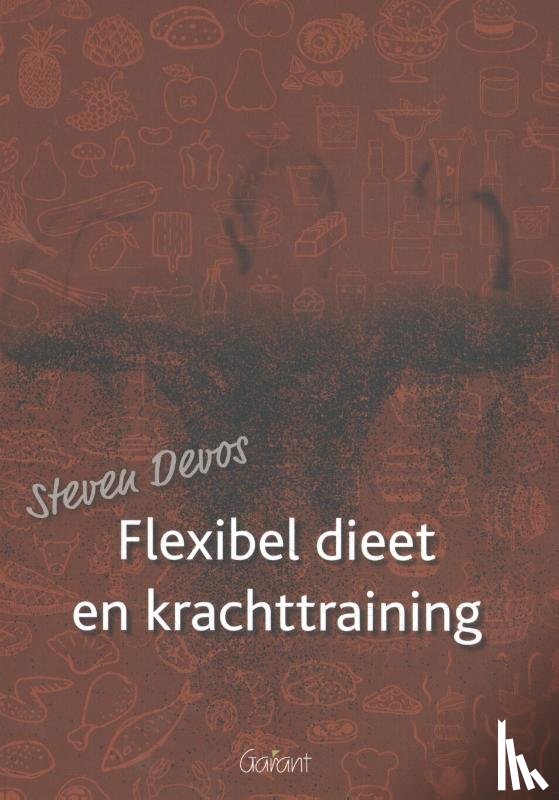 Devos, Steven - Flexibel dieet en krachttraining