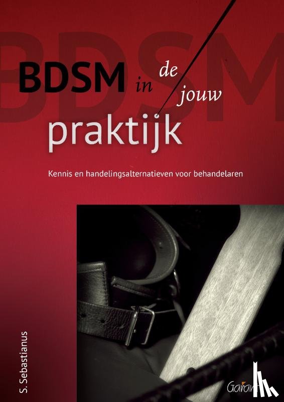 Sebastianus, S. - BDSM in de/jouw praktijk