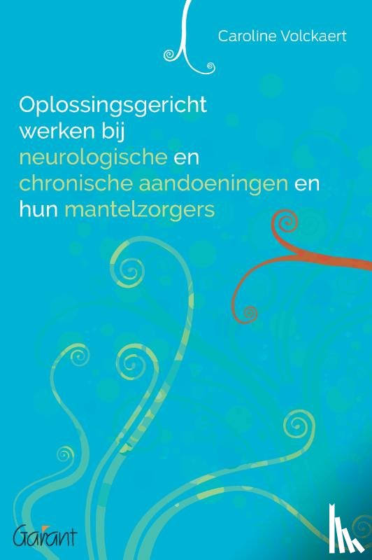 Volckaert, Caroline - Oplossingsgericht werken bij neurologische en chronische aandoeningen en hun mantelzorgers