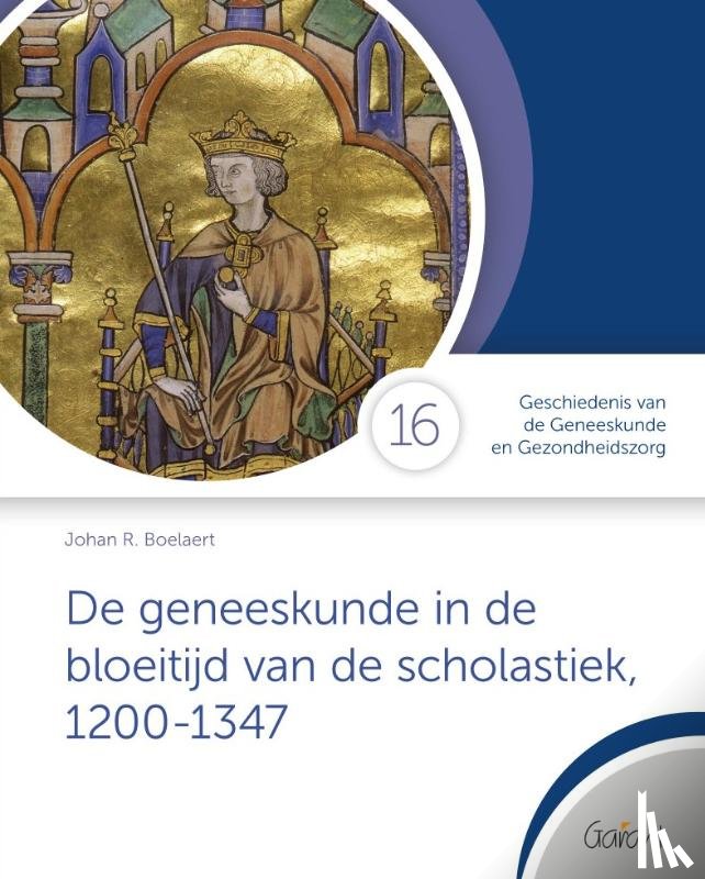 Boelaert, Johan R. - De geneeskunde in de bloeitijd van de scholastiek, 1200-1347