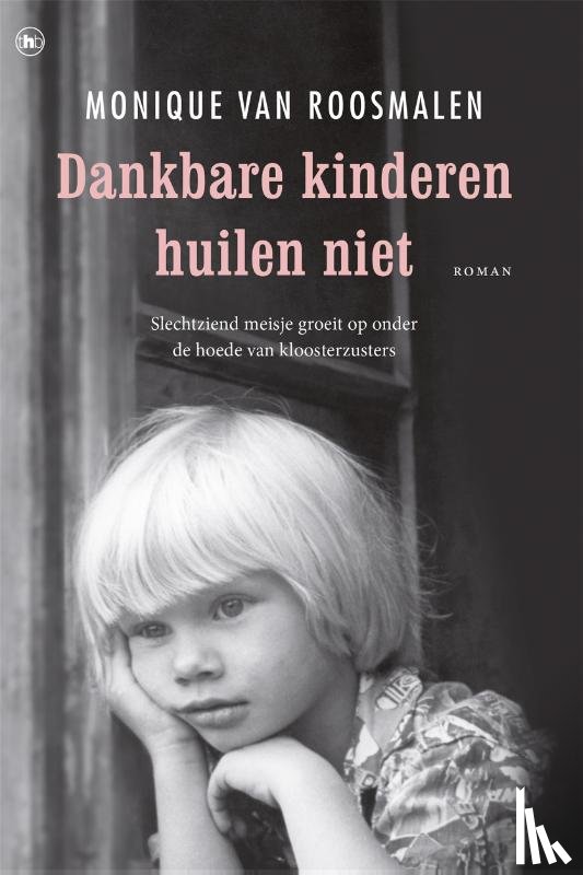 Roosmalen, Monique van - Dankbare kinderen huilen niet
