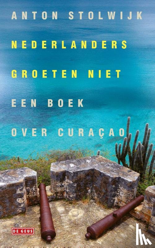 Stolwijk, Anton - Nederlanders groeten niet