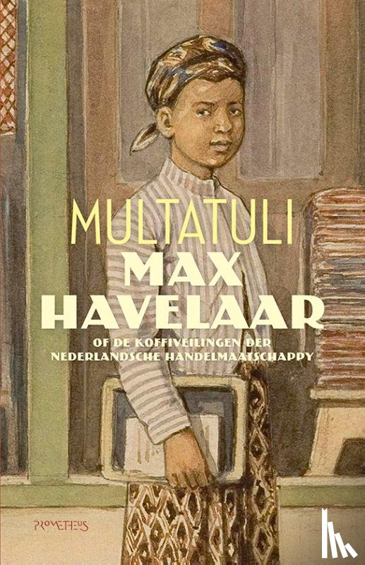 Multatuli - Max Havelaar - of de koffiveilingen der Nederlandsche Handelmaatschappy