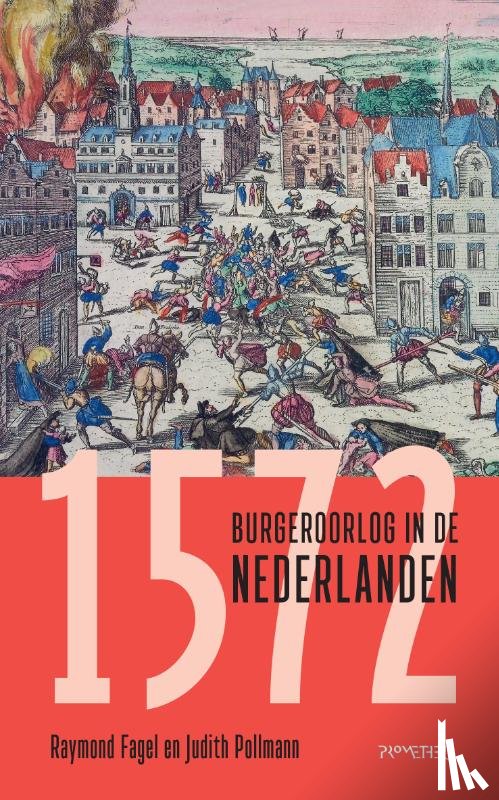 Fagel, Raymond, Pollmann, Judith - 1572 - Burgeroorlog in de Nederlanden