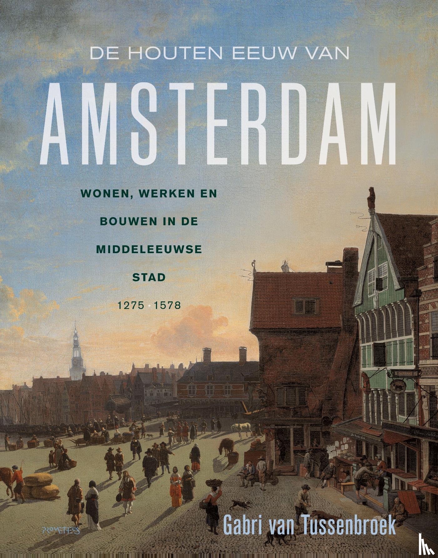 Tussenbroek, Gabri van - De houten eeuw van Amsterdam