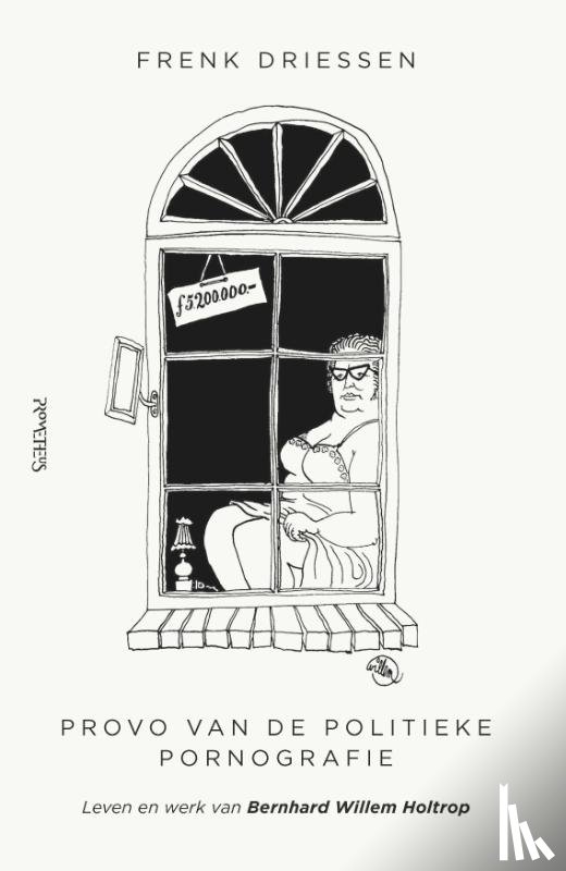 Driessen, Frenk - Provo van de politieke pornografie