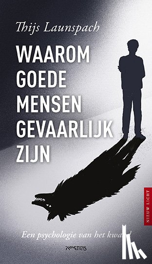 Launspach, Thijs - Waarom goede mensen gevaarlijk zijn