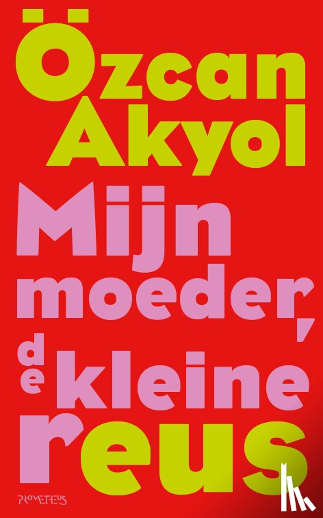 Akyol, Özcan - Mijn moeder, de kleine reus