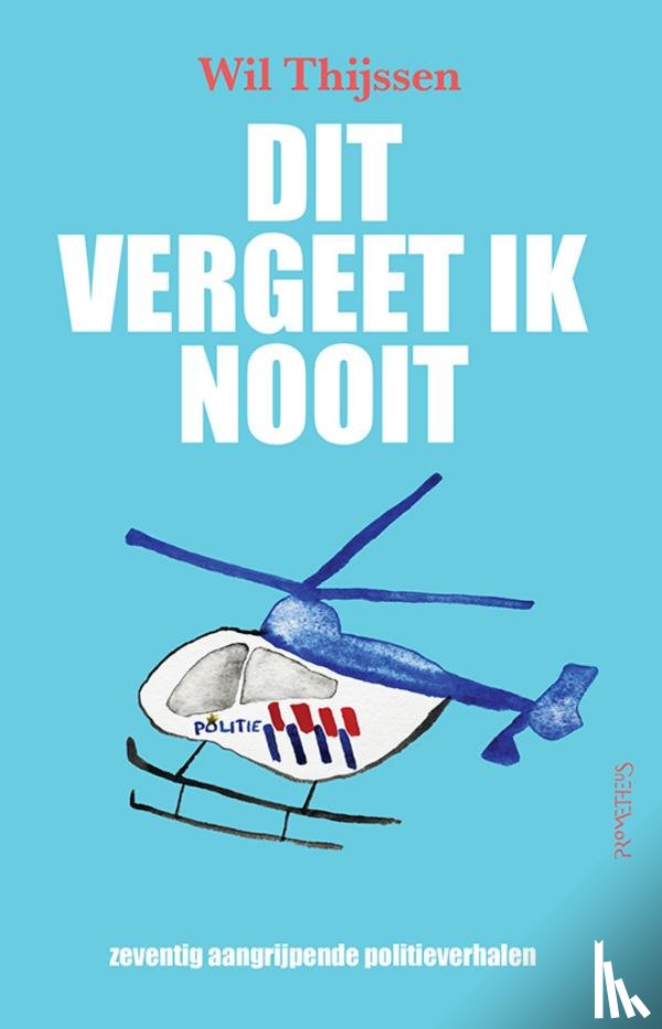 Thijssen, Wil - Dit vergeet ik nooit