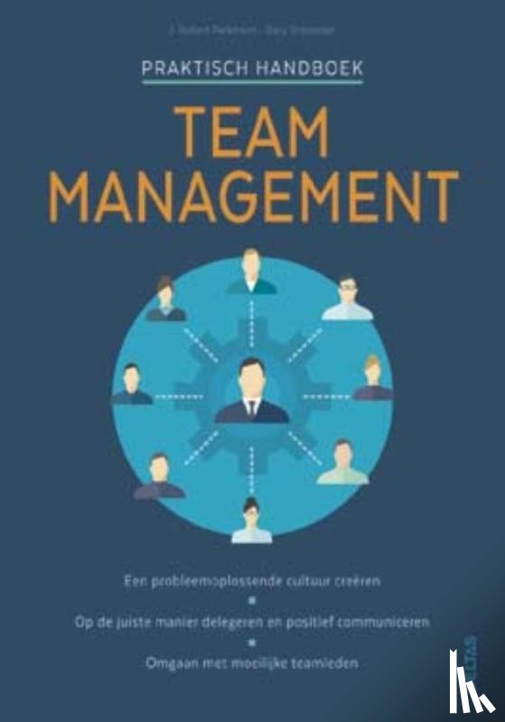 Parkinson, Robert-J., GROSSMAN, GARY - Praktisch handboek Team management - een probleemoplossende cultuur creëren - op de juiste manier delegeren en positief communiceren - omgaan met moeilijke teamleden