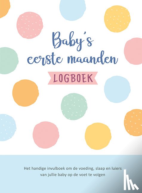 ZNU - Baby's eerste maanden logboek - Het handige invulboek om de voeding, slaap en luiers van jullie baby op de voet te volgen