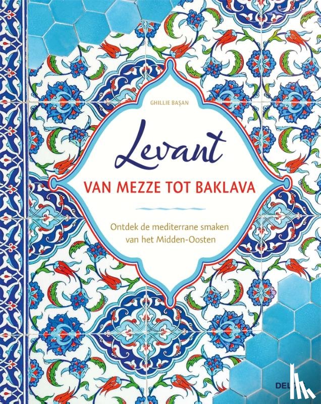 BASAN, Ghillie - Levant van mezze tot baklava