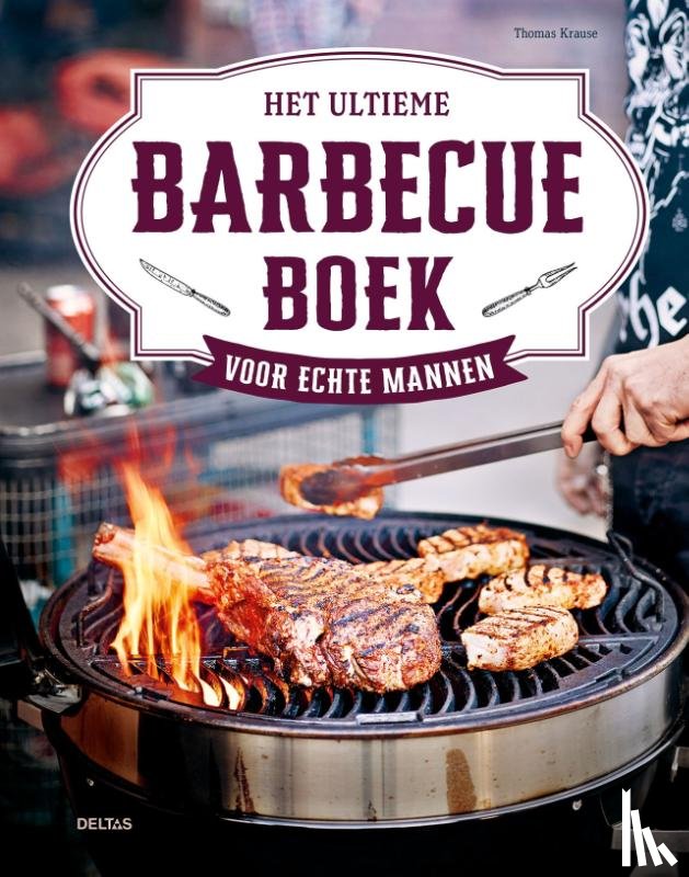 Krause, Thomas - Het ultieme barbecueboek voor echte mannen