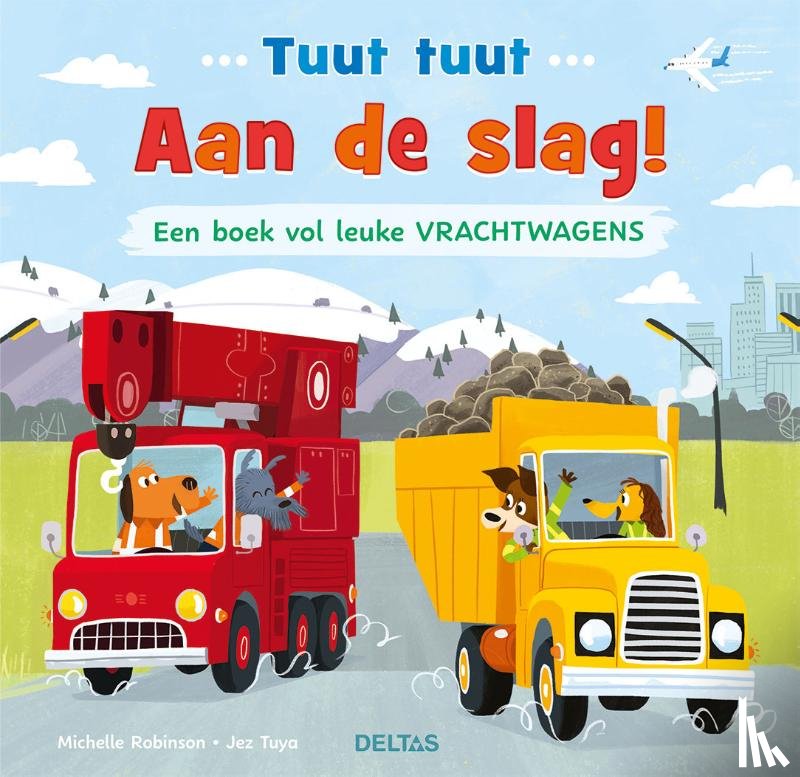 ROBINSON, MICHELLE - Tuut tuut - Aan de slag! Een boek vol leuke vrachtwagens