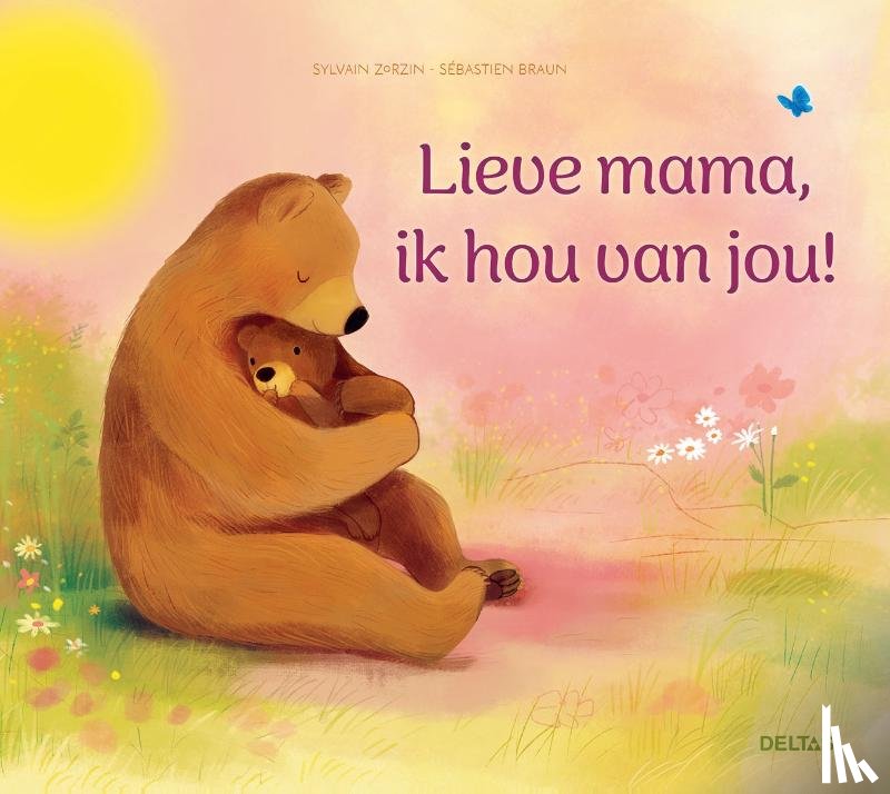 ZORZIN, SYLVAIN - Lieve mama, ik hou van jou!